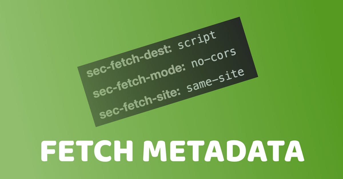Fetch Metadata and Isolation Policies